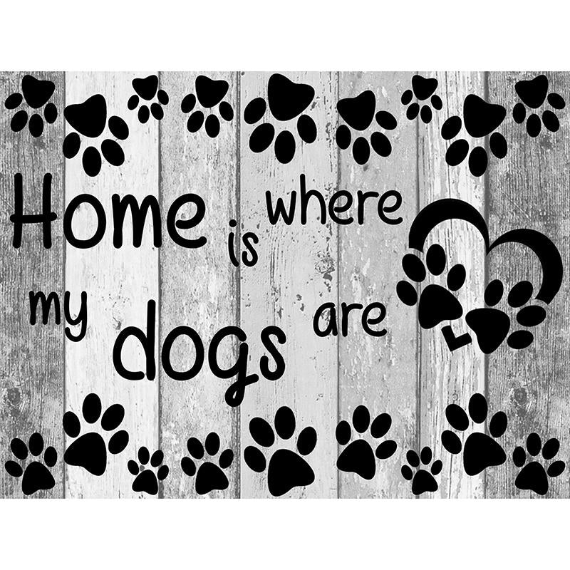 Home Is My Dogs are Diamond Painting Kit - DIY